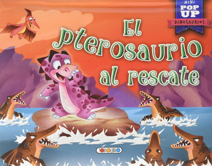 El pterosaurio al rescate (pop up dinosaurios)