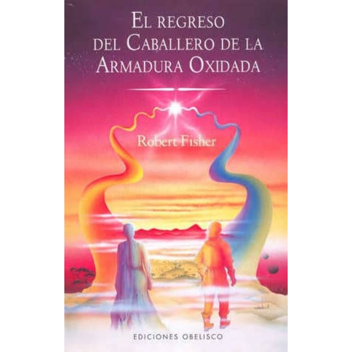 El regreso del caballero de la armadura oxidada - Robert Fisher