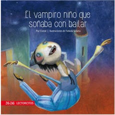 El vampiro niño que soñaba con bailar - Paz Corral & Fabiola Solano