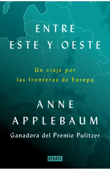 Entre Este y Oeste -  Anne Applebaum
