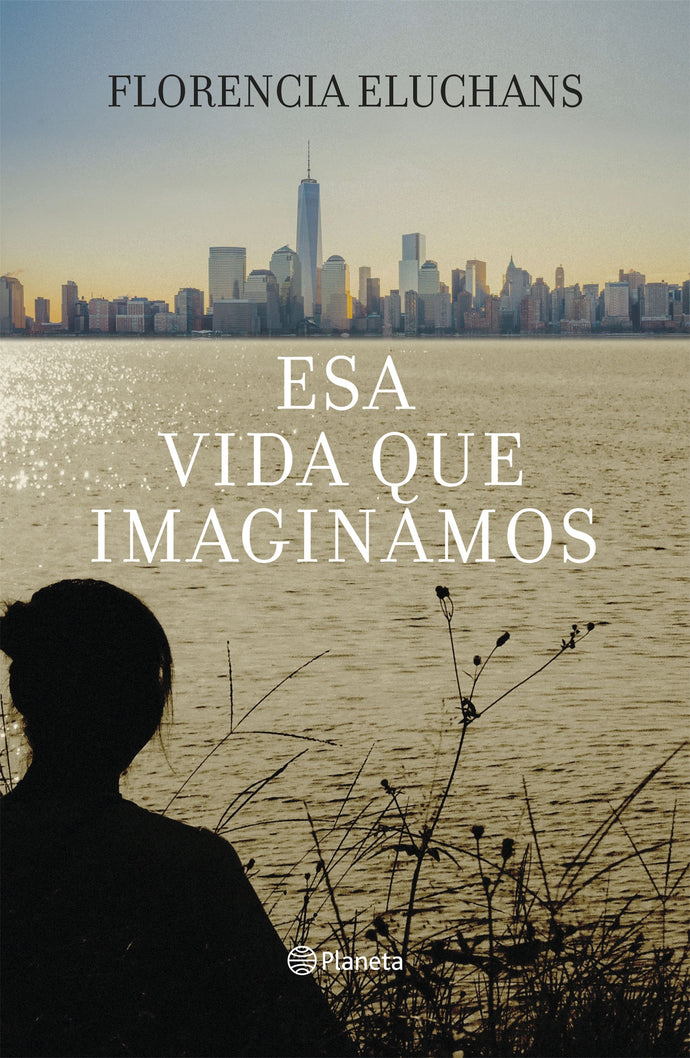 Esa  vida que imaginamos - Florencia Eluchans