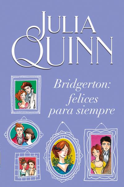 Bridgerton: Felices para siempre (Bridgerton 9) - Julia Quinn