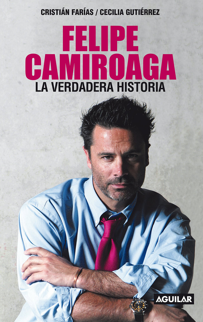 Felipe Camiroaga: La verdadera historia - Cristián Farías & Cecilia Gutiérrez