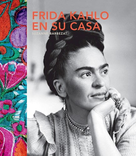 Frida Kahlo en su Casa (TD) - Suzanne Barbezat