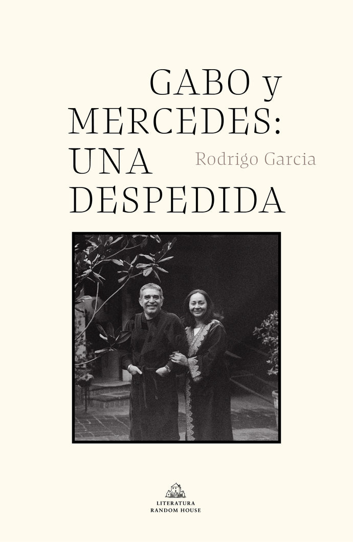 Gabo y Mercedes : Una Despedida - Rodrigo García
