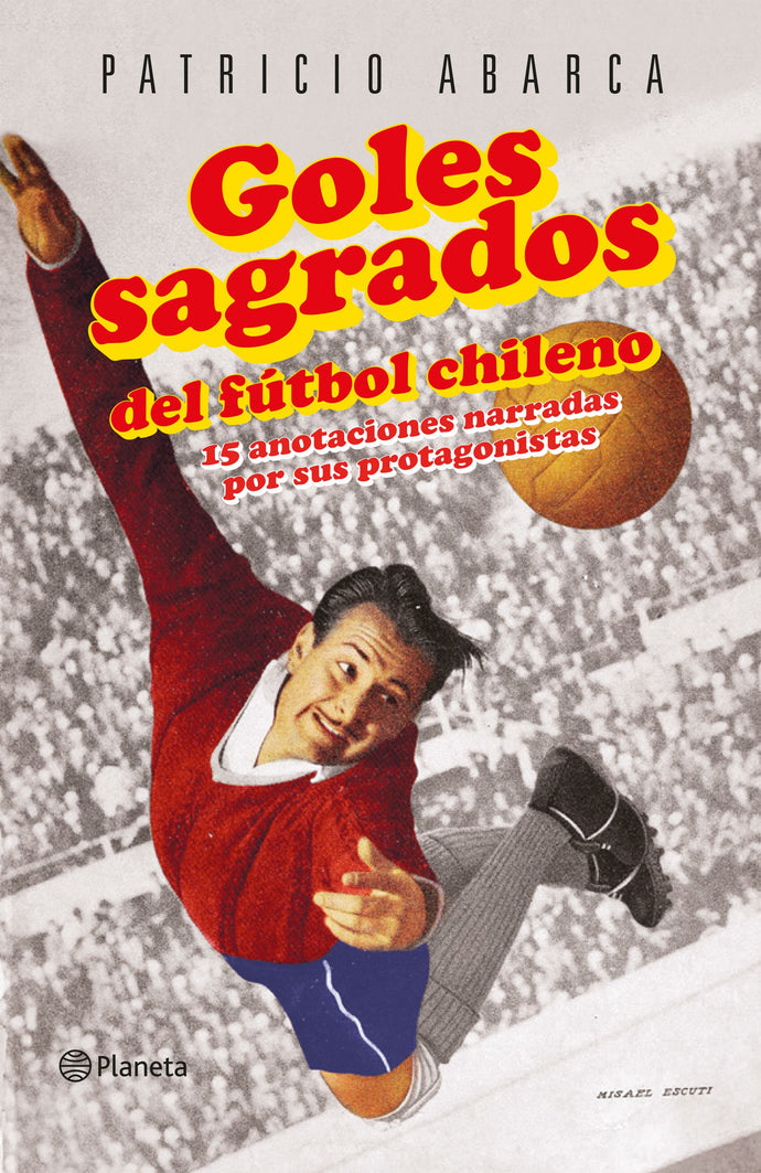 Goles sagrados del fútbol chileno - Patricio Abarca