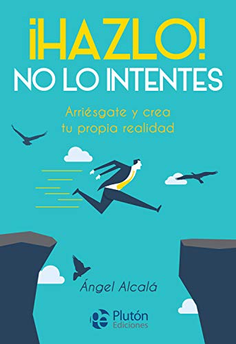 Hazlo, no lo intentes - Ángel Alcalá