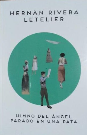 Himno del ángel parado en una pata - Hernán Rivera Letelier