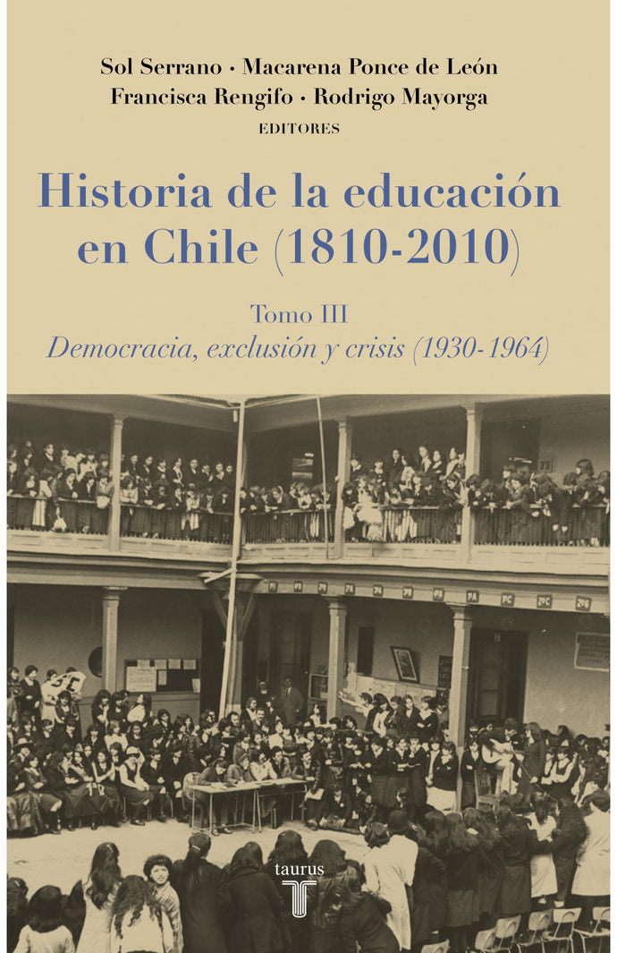 Historia de la educación en Chile III (1810-2010) - Sol Serrano, Macarena Ponce de Leon, Francisca Rengifo & Rodrigo Mayorga