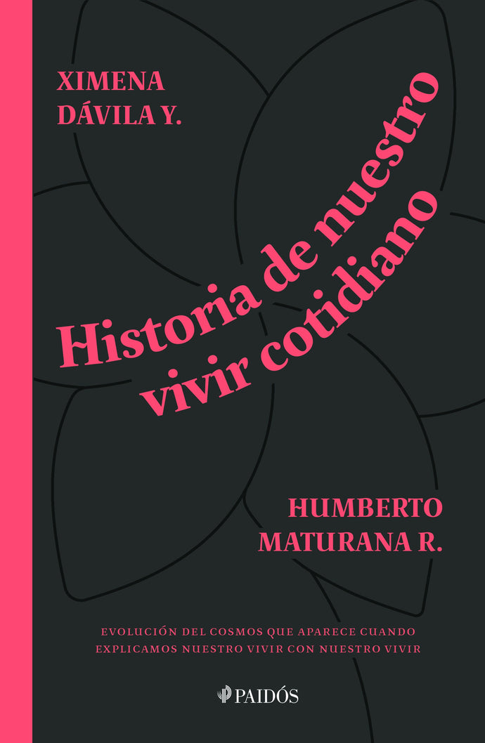 Historia de nuestro vivir cotidiano - Humberto Maturana
