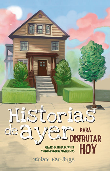 Historias de ayer para disfrutar hoy - Miriam Hardinge