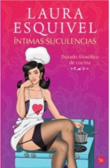 Íntimas suculencias - Laural Esquivel