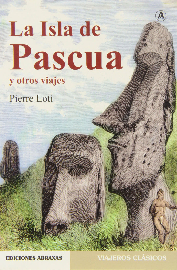 La isla de Pascua y otros viajes - Pierre Loti