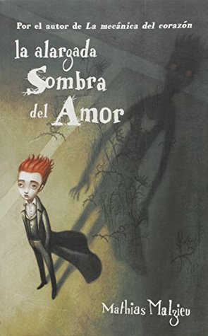 La alargada sombra del amor - Mathias Malzieu