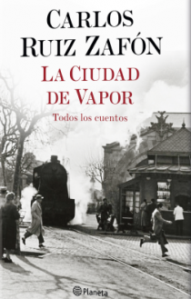 La Ciudad de Vapor - Carlos Ruiz Zafón