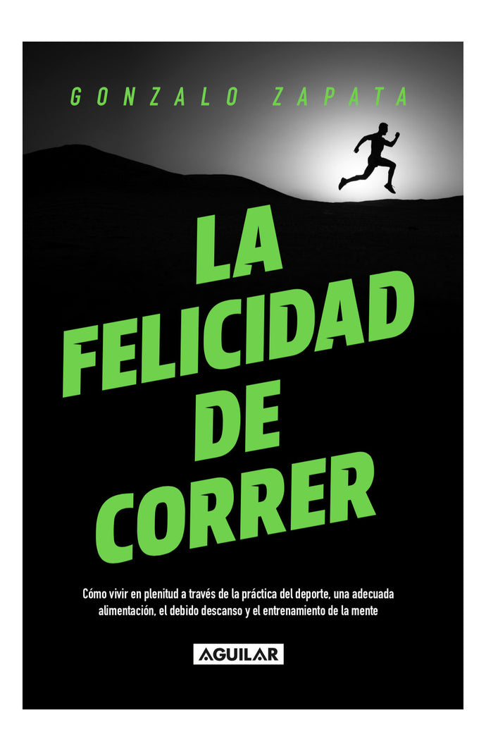La felicidad de correr - Gonzalo Zapata