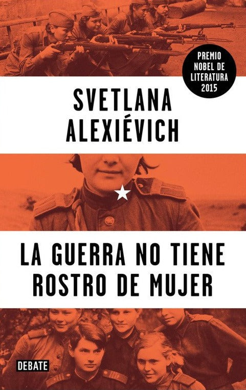 La guerra no tiene rostro de mujer - Svetlana Alexiévich