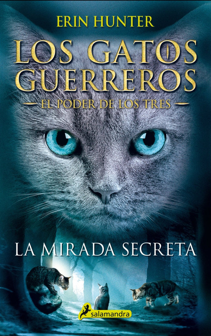 La mirada secreta (Los Gatos Guerreros | El Poder de los Tres 1) - Erin Hunter
