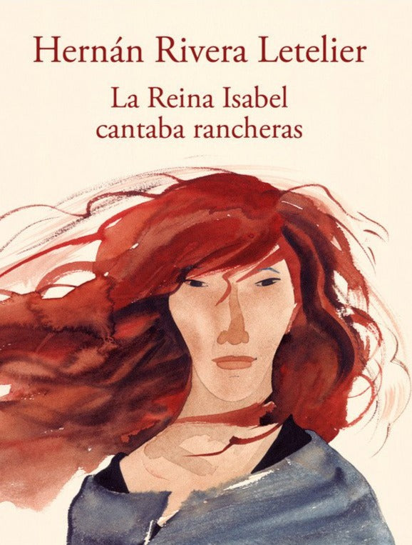 La reina Isabel cantaba rancheras - Hernán Rivera Letelier