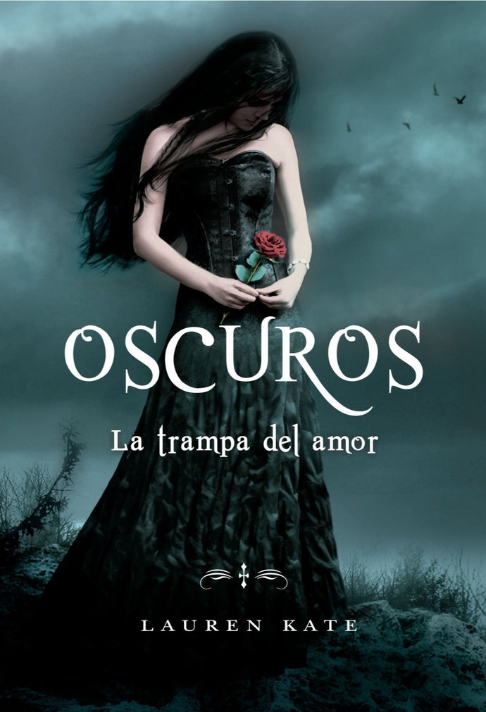 La trampa del amor (Oscuros 3) - Lauren Kate