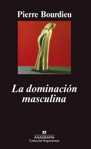 La dominación masculina - Pierre Bordieu