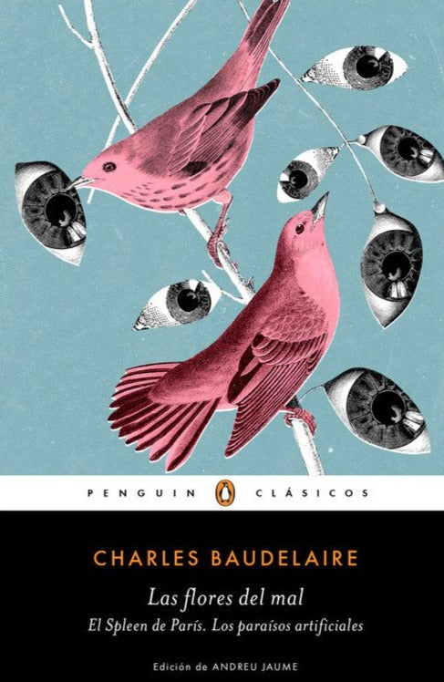 Las flores del mal | El Spleen de París | Los paraísos artificiales ( B ) - Charles Baudelaire