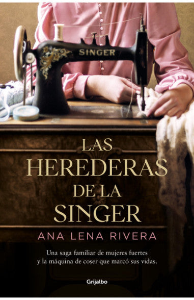 Las herederas de la Singer - Ana Lena Rivera