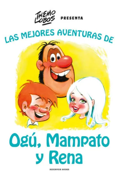 Las mejores aventuras de Ogú, Mampato y Rena - Themo Lobos