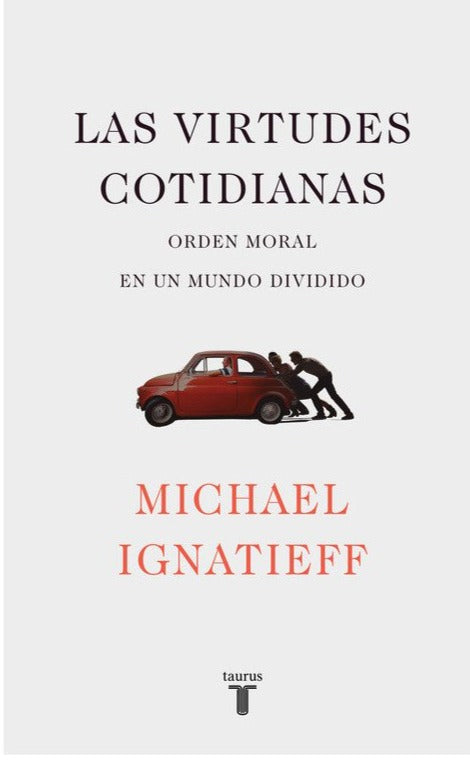 Las virtudes cotidianas - Michael Ignatieff