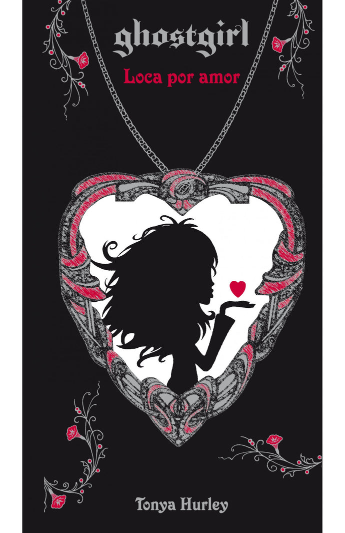 Loca por amor (Saga Ghostgirl 3) - Tonya Hurley