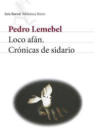 Loco afán. Crónicas de sidario - Pedro Lemebel