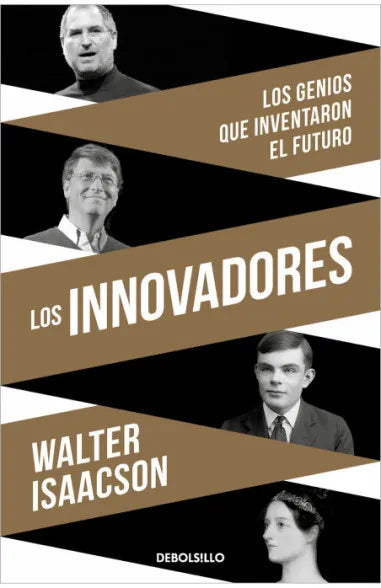 Los innovadores Los genios que inventaron el futuro - Walter Isaacson