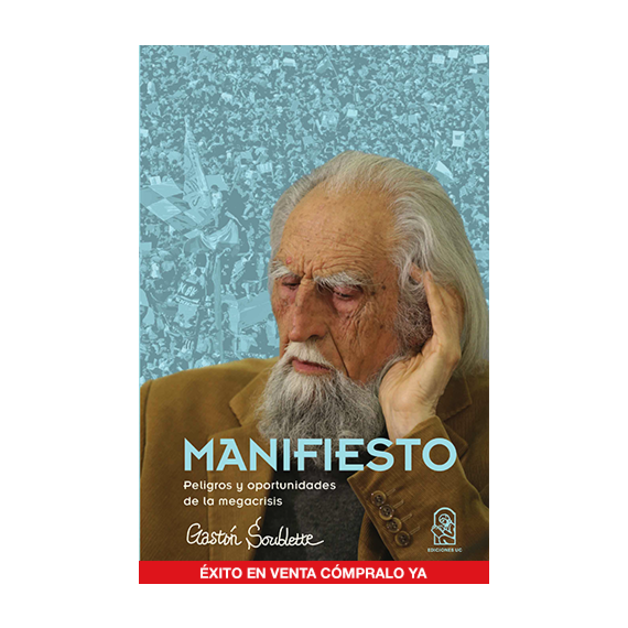 Manifiesto: Peligros y oportunidades de la megacrisis - Gastòn Soublette