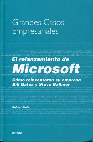El relanzamiento de Microsoft: Cómo re inventaron su empresa Bill Gates y Steve Ballmer (Grandes Casos Empresariales)