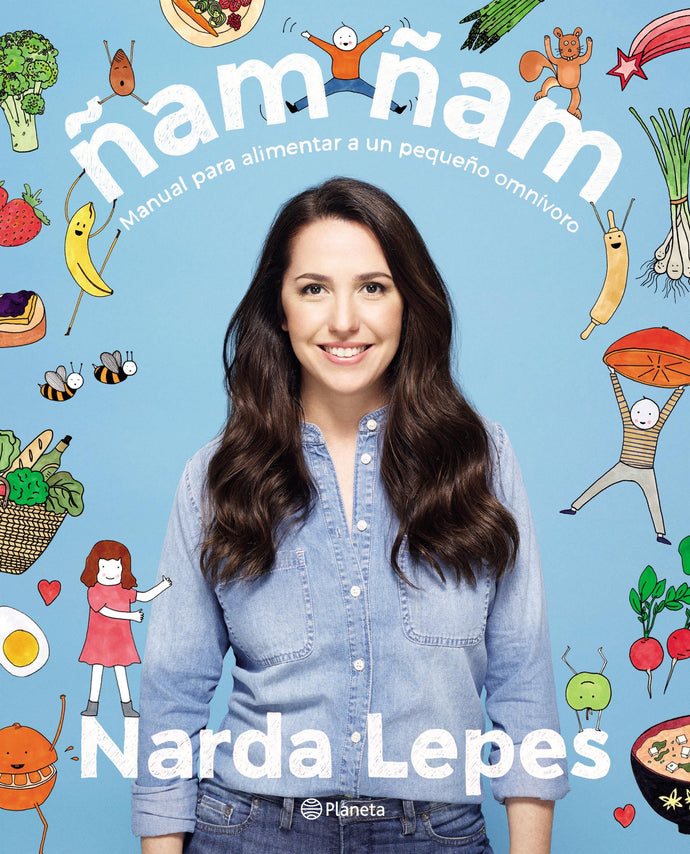 Ñam ñam: Manual para alimentar a un pequeño omnívoro - Narda Lepes Miranda
