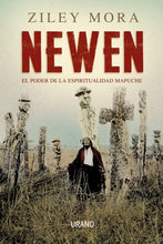 Cargar imagen en el visor de la galería, Newen. El Poder la Espiritualidad Mapuche - Ziley Mora Penroz
