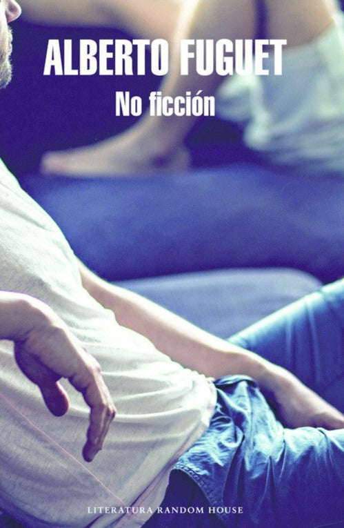 No Ficción - Alberto Fuguet