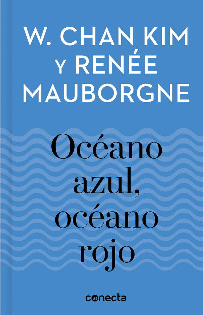 Océano azul, océano rojo -  W. Chan Kim