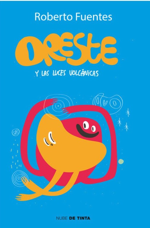 Oreste y las luces volcánicas - Roberto Fuentes