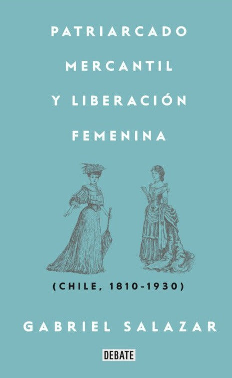 Patriarcado, Mercantil y Liberación Femenina - Gabriel Salazar
