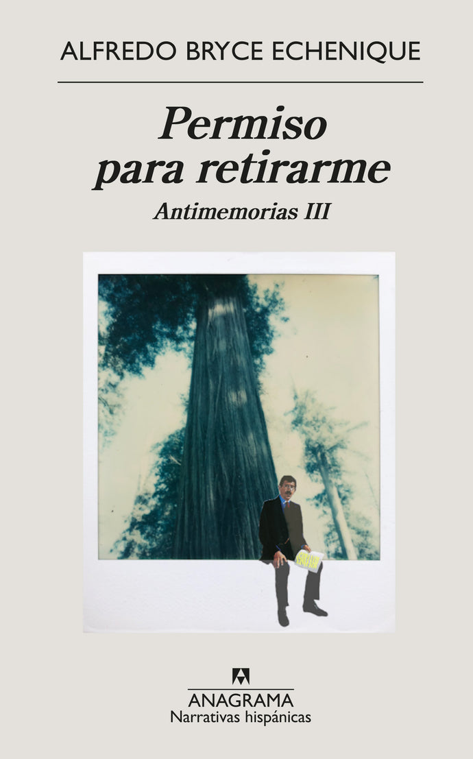 Permiso para retirarme (antimemorias III) - Alfredo Bryce Echenique