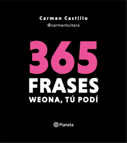365 Frases weona, tú podí - Carmen Castillo