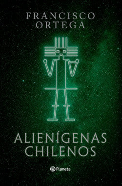 Alienígenas Chilenos - Francisco Ortega