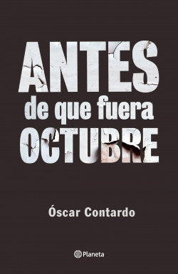 Antes de que fuera octubre - Óscar Contardo