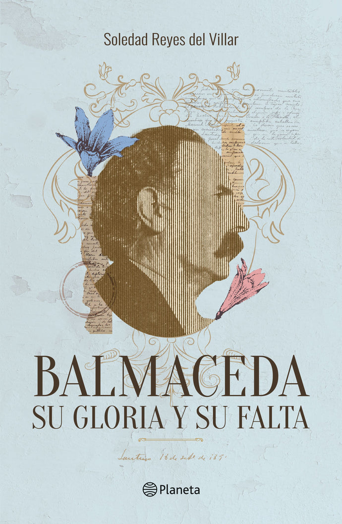 Balmaceda Su gloria y su falta - Soledad Reyes