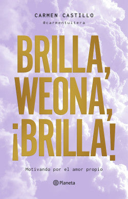 Brilla, weona, ¡brilla! - Carmen Castillo