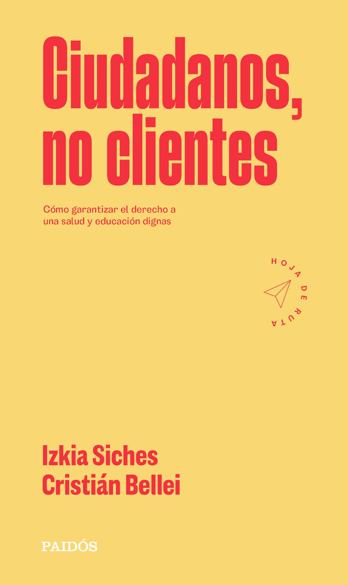 Ciudadanos, no clientes - Izkia Siches & Cristian Bellei