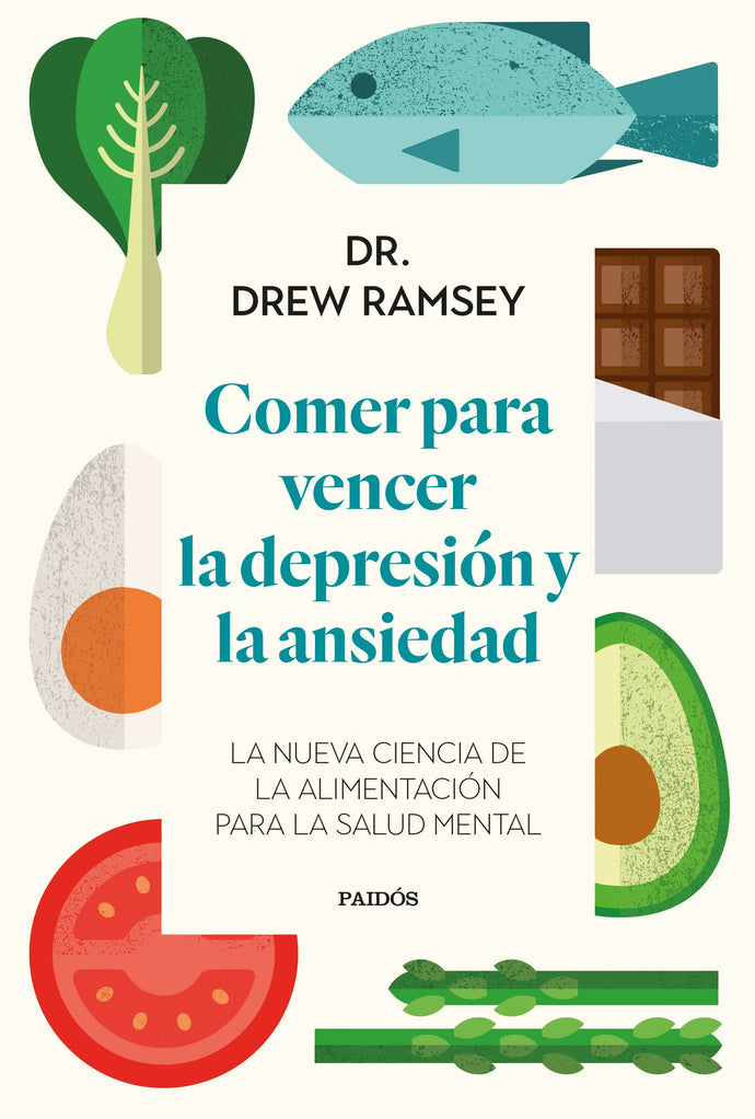 Comer para vencer la depresión y la ansiedad - Dr. Drew Ramsey