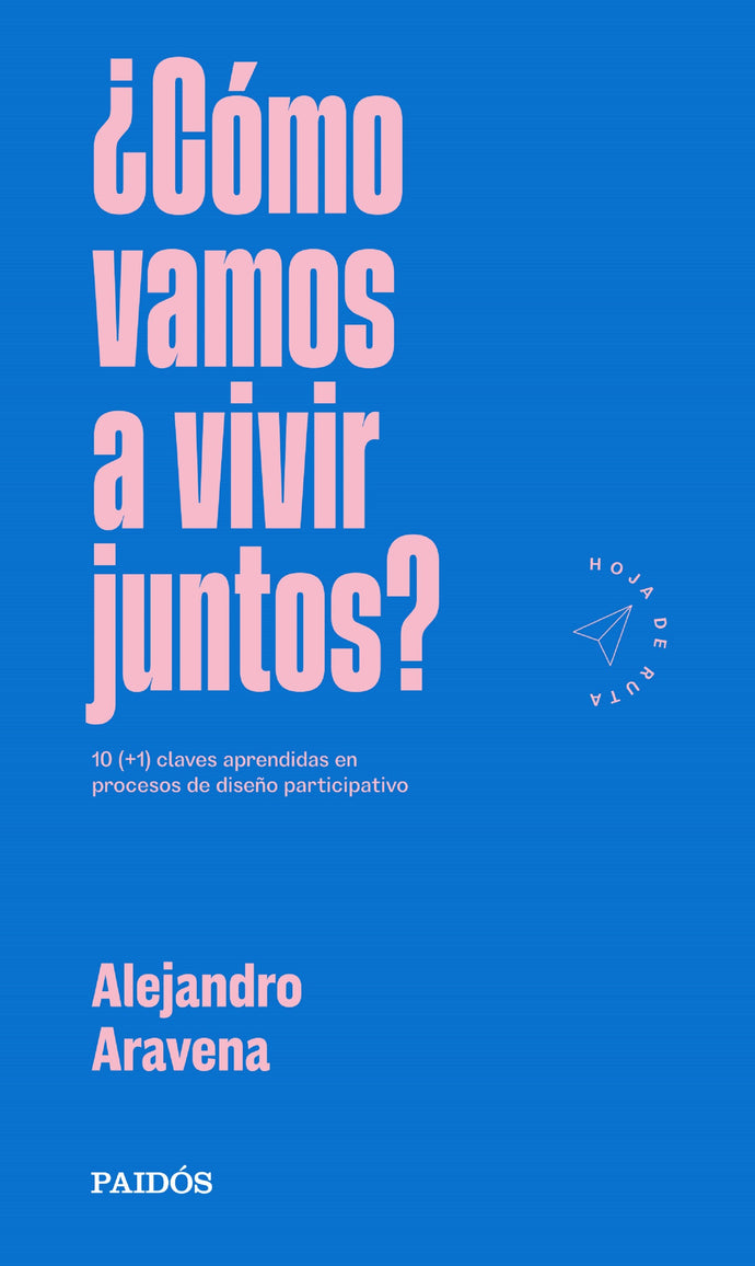 ¿Cómo vamos a vivir juntos?    -   Alejandro Aravena