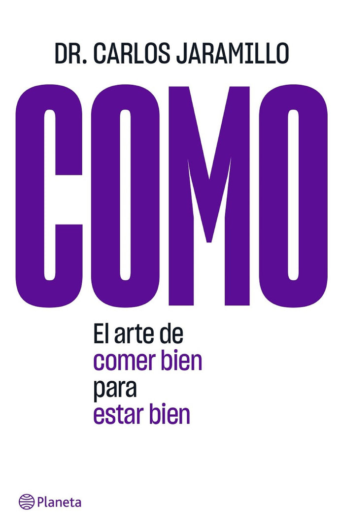 Como El arte de comer bien para estar bien - Dr. Carlos Jaramillo